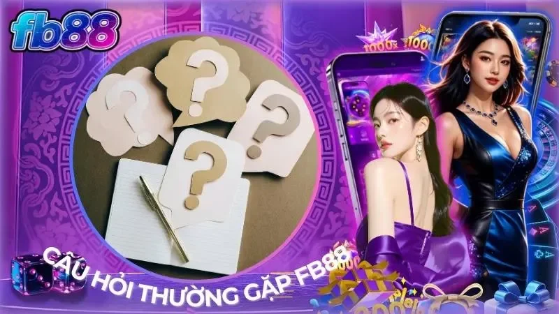 Câu hỏi thường gặp FB88