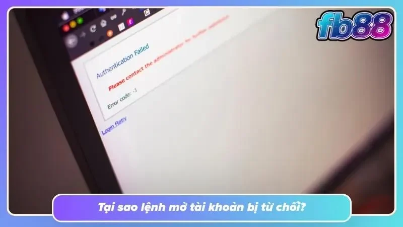 Hệ thống thường từ chối vì những lỗi ít ai để ý