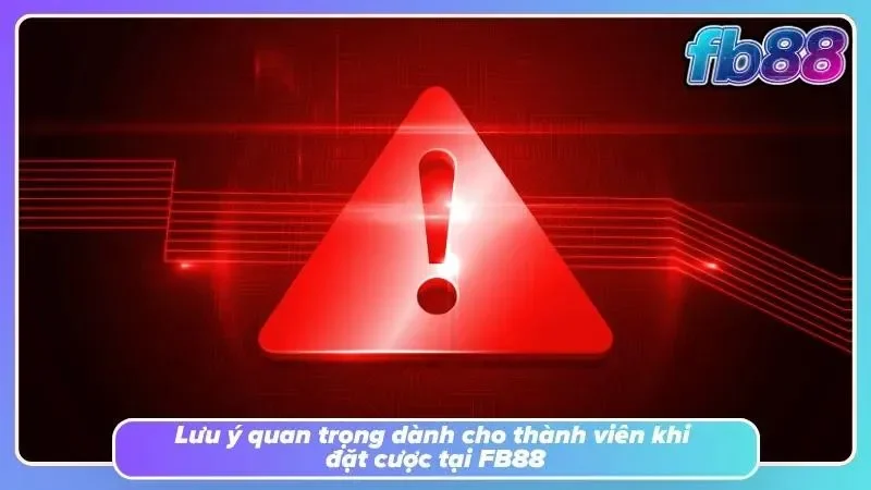 Những điểm hội viên cần quan tâm khi tham gia cược FB88